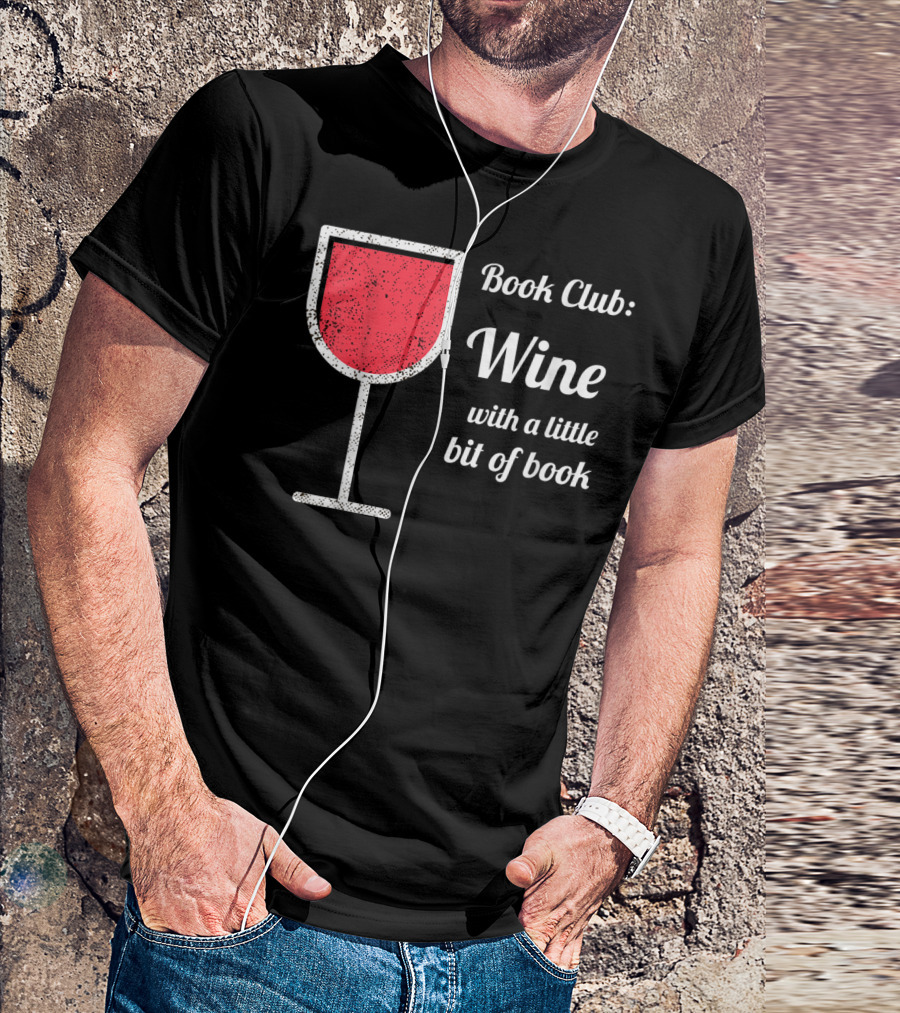 Book Club: Wine With A Little Bit Of Book T-Shirt