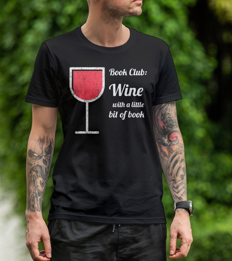 Book Club: Wine With A Little Bit Of Book T-Shirt