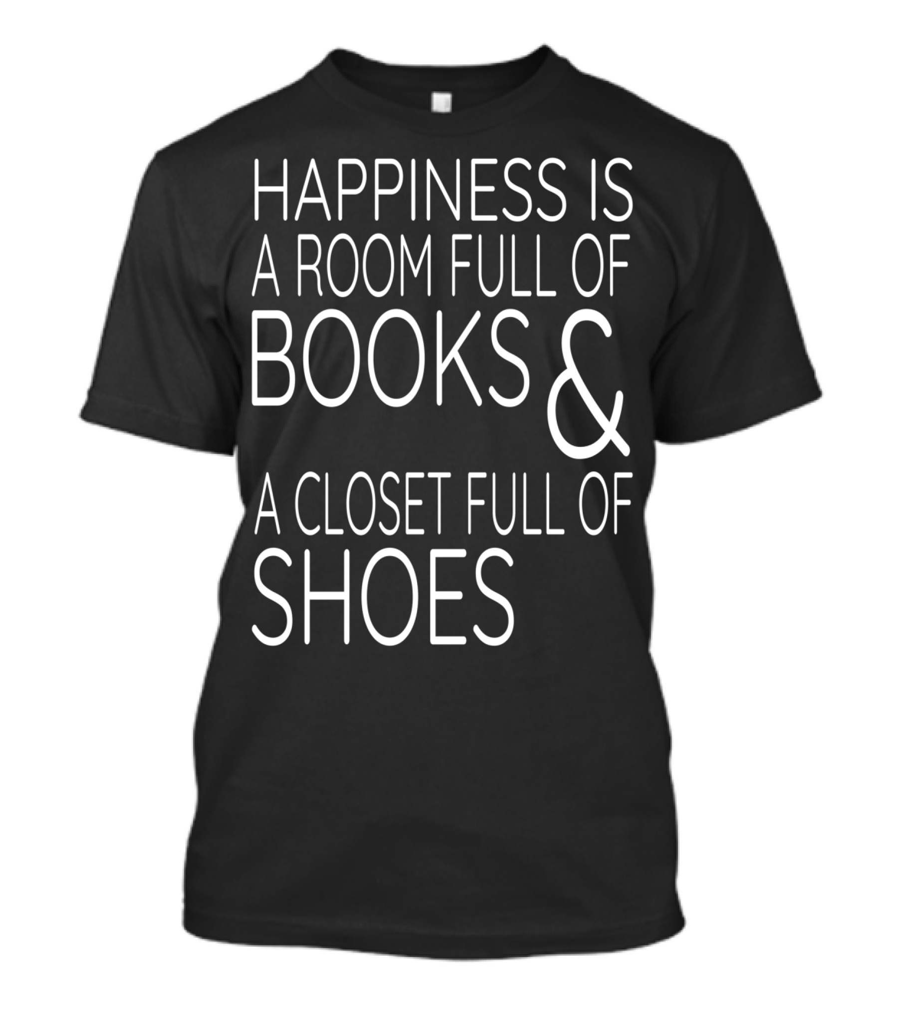 Happiness Is A Room Full Of Books And A Closet Full Of Shoes T-Shirt