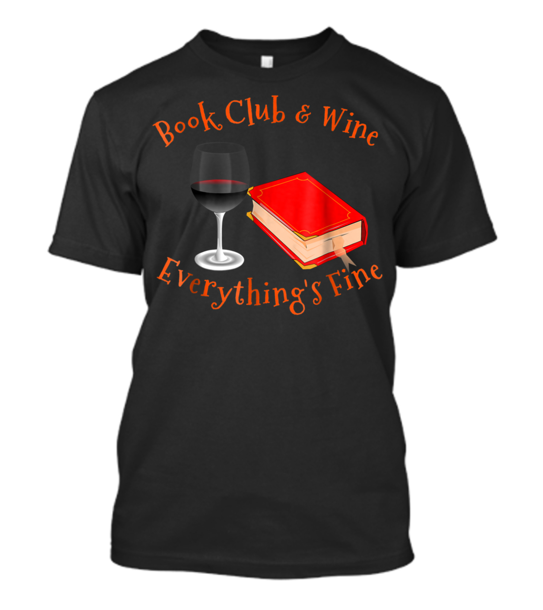 Book Club Wine Everything's Fine Book Club And Wine Everything's Fine T-Shirt