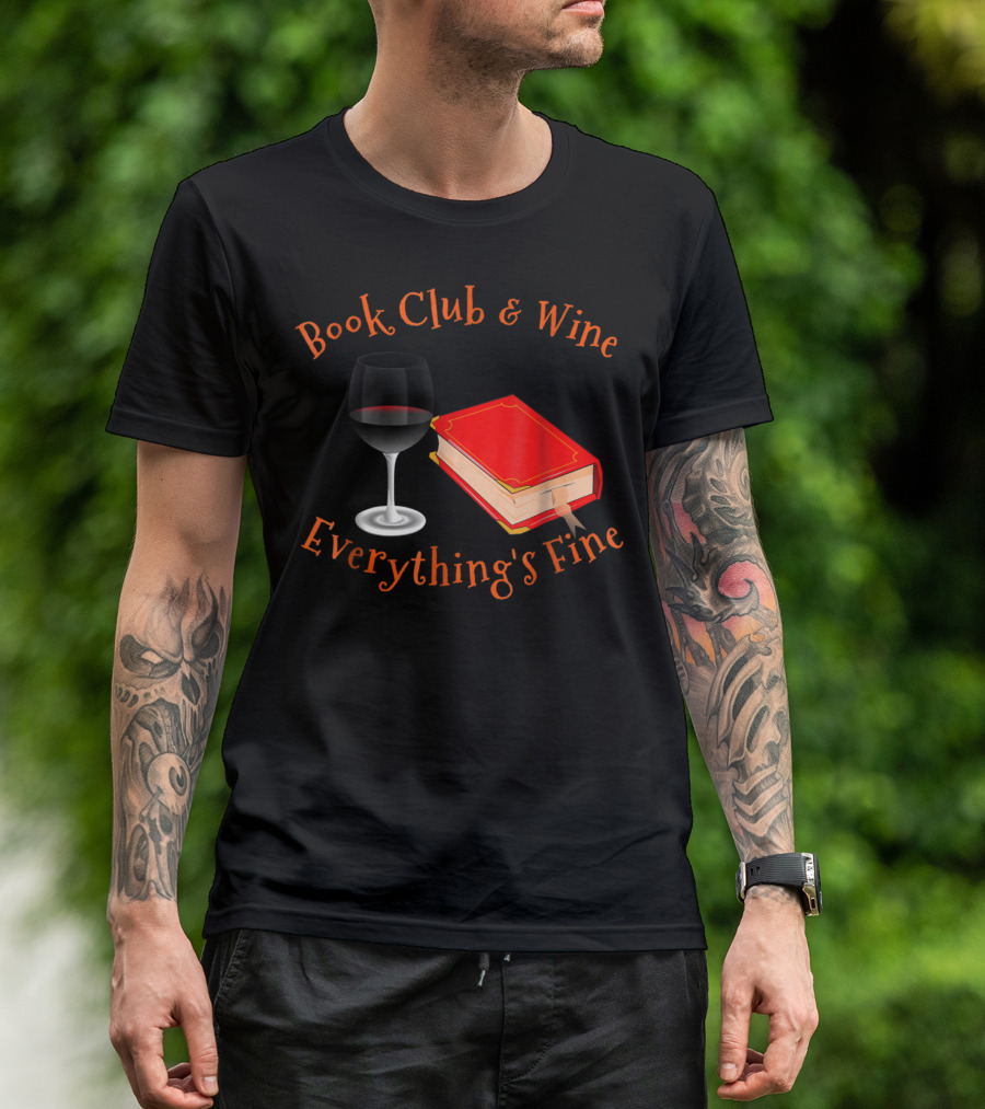 Book Club Wine Everything's Fine Book Club And Wine Everything's Fine T-Shirt