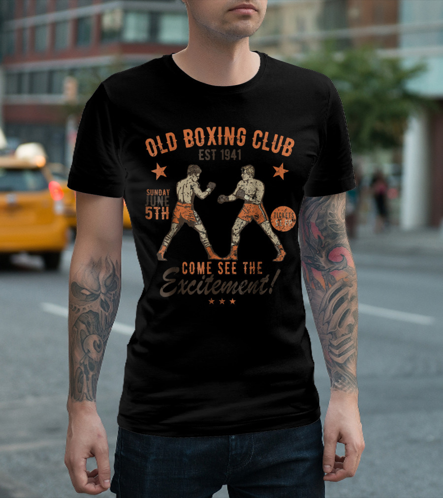 OLD BOXING CLUB EST 1941 SUNDAY JUNE 5TH COME SEE THE EXCITEMENT TICKETS $1.00 T-Shirt