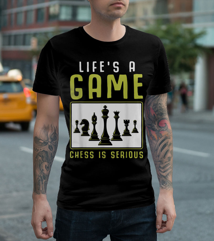 Life's a Game Chess is Serious Chess Heartbeat Chess Master Chess Club T-Shirt