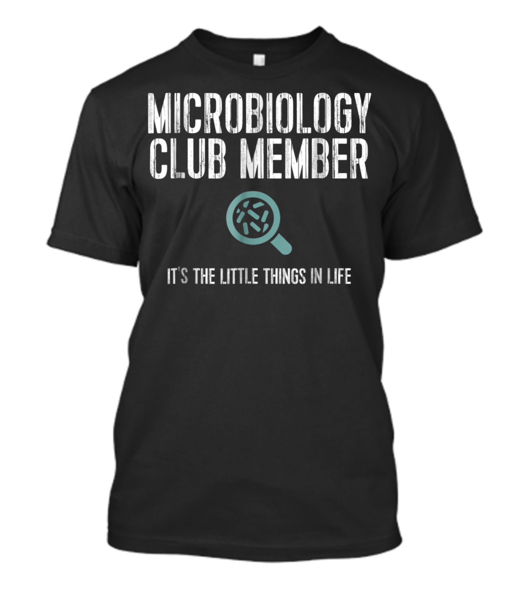 Microbiology Club Member It's The Little Things In Life T-Shirt