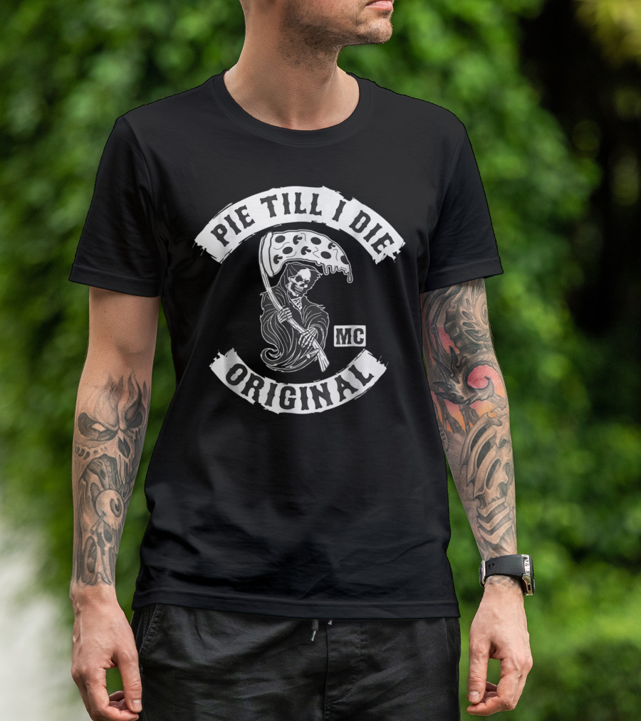 Pie Till I Die Original MC Funny Motorcycle Club T-Shirt