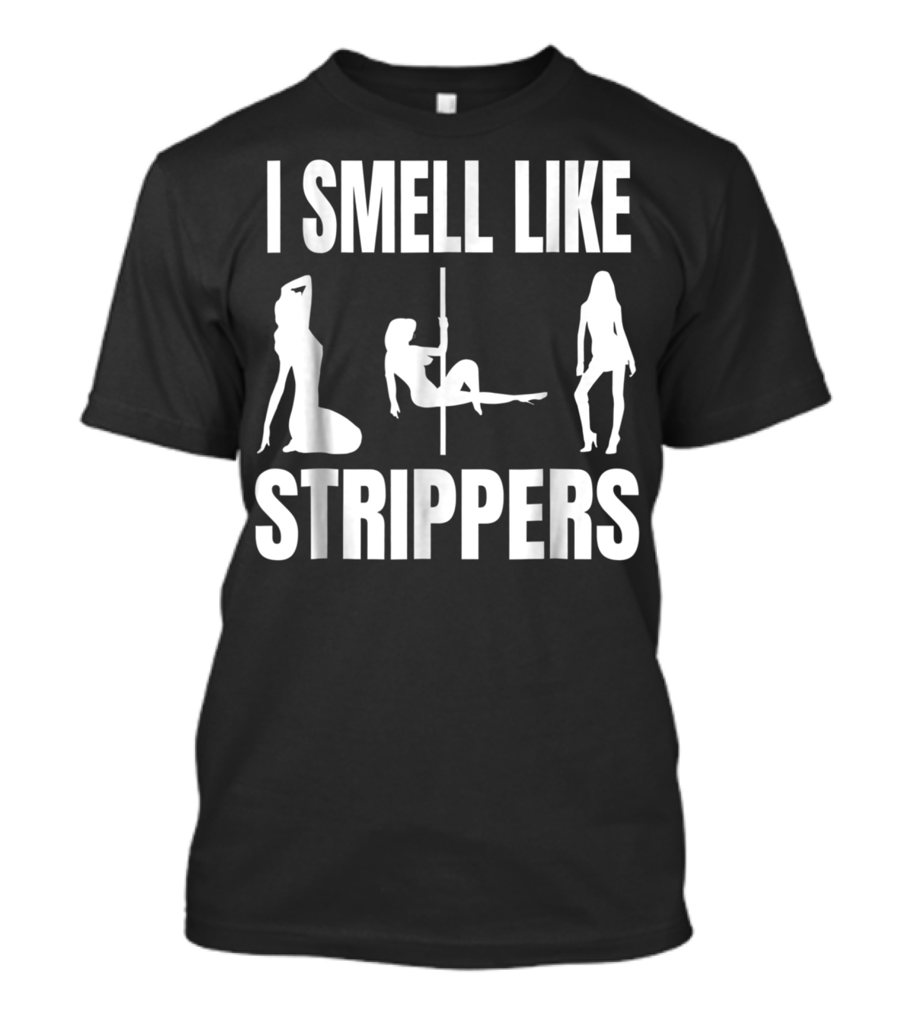 I Smell Like Strippers Silhouette Funny Strip Club Humor T-Shirt