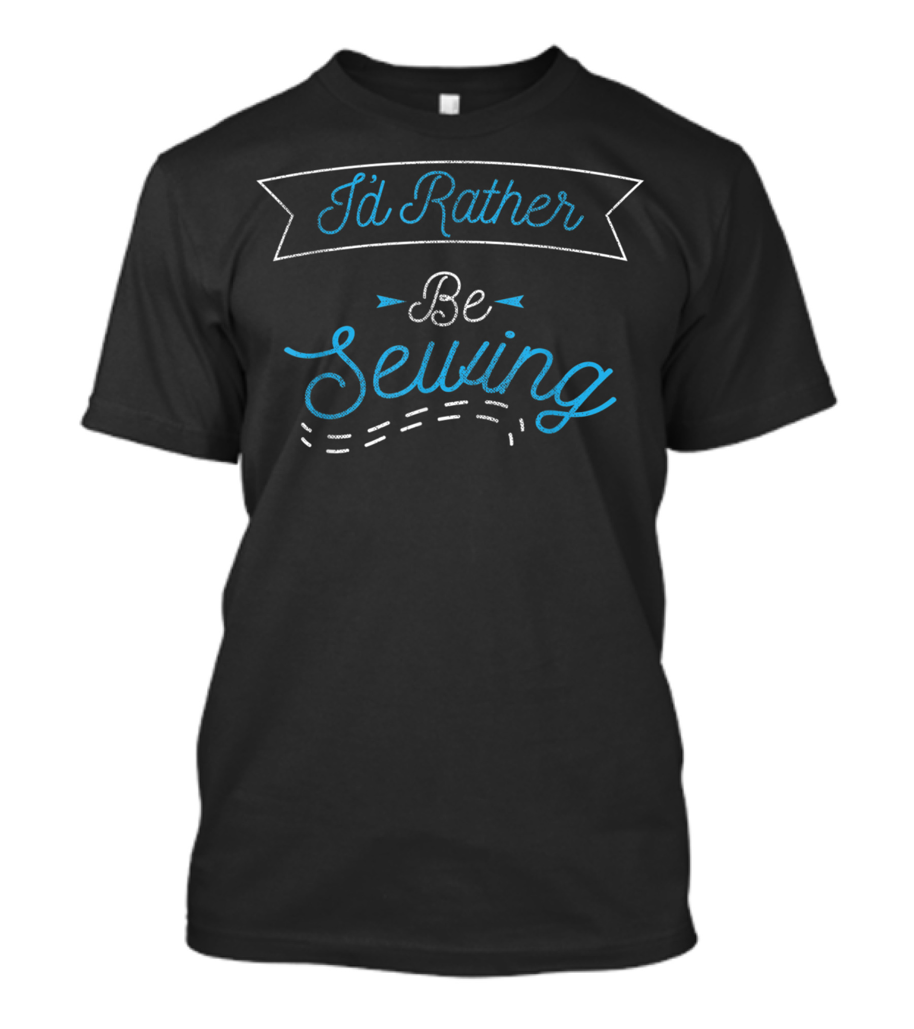 I'd Rather Be Sewing Quilters Club Stitching Enthusiasts T-Shirt