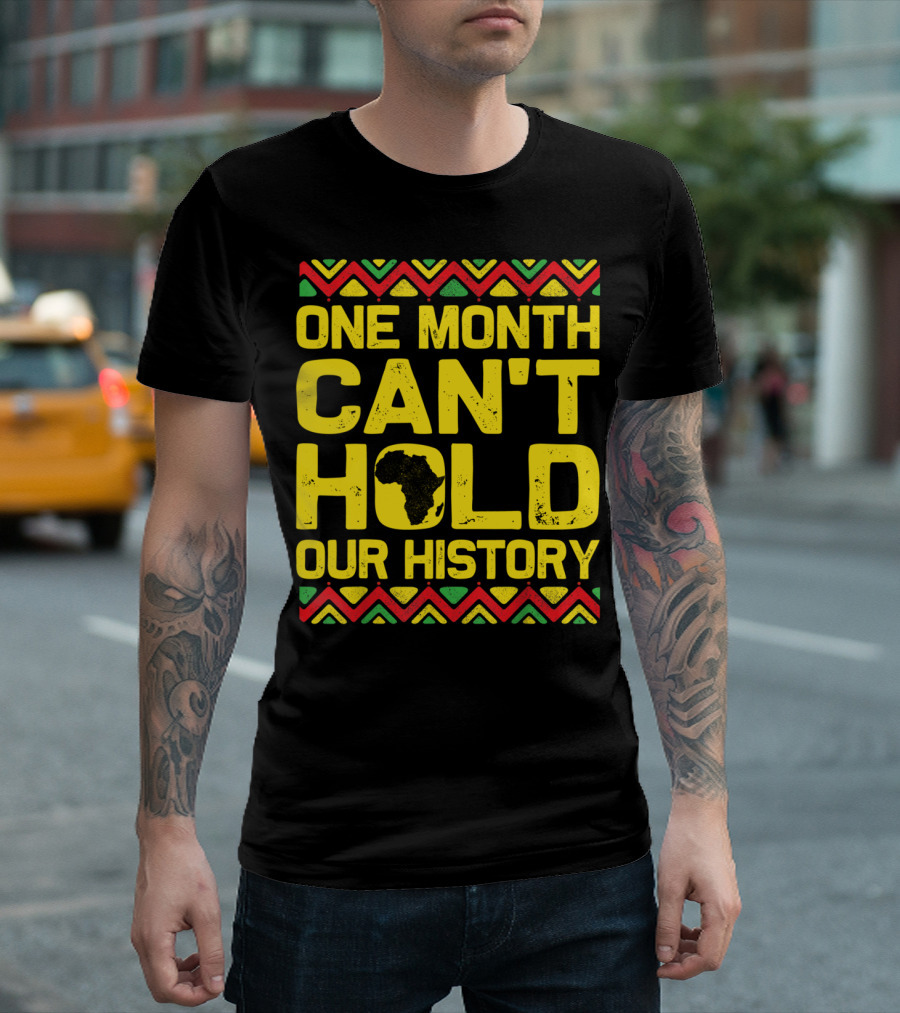 One Month Can't Hold Our History Africa Map Pattern Black History Month T-Shirt