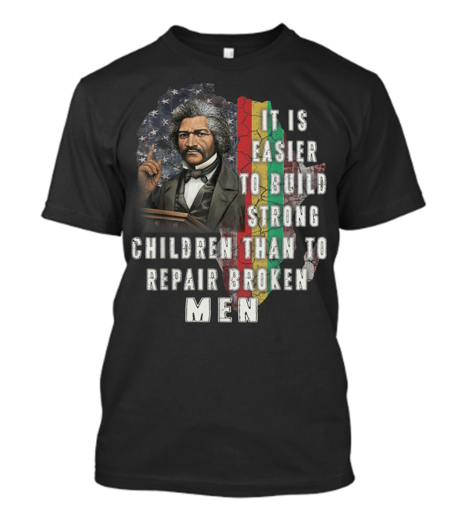 Frederick Douglass It Is Easier To Build Strong Children Than To Repair Broken Men African American Flag Background T-Shirt
