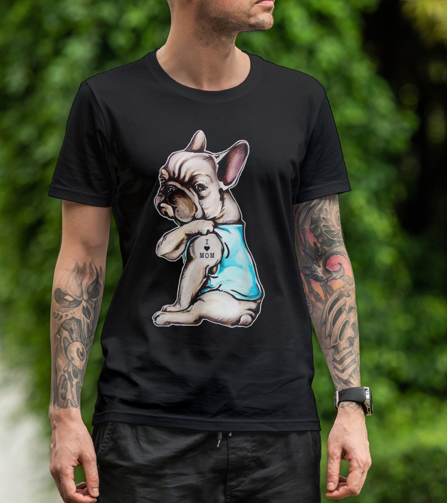 Funny French Bulldog I Love Mom Tattoo T-Shirt