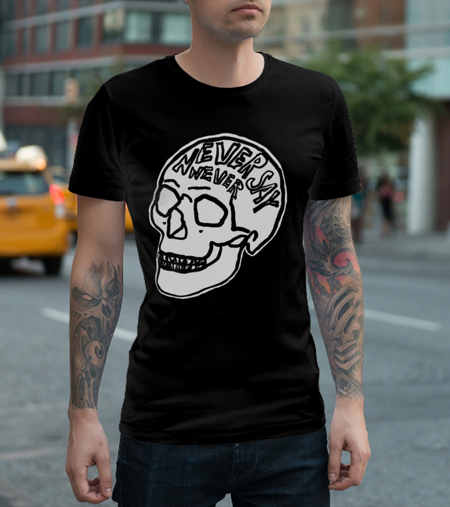 NEVER SAY NEVER Skull T-Shirt