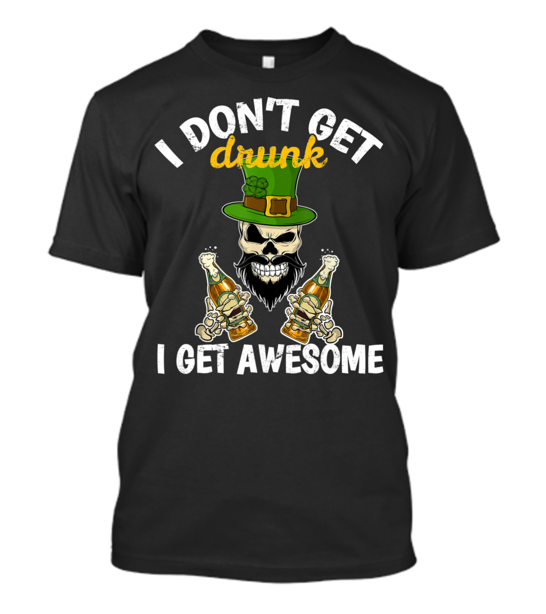 I Don't Get Drunk I Get Awesome Funny St. Patrick Skull Hat Beer Bottles T-Shirt