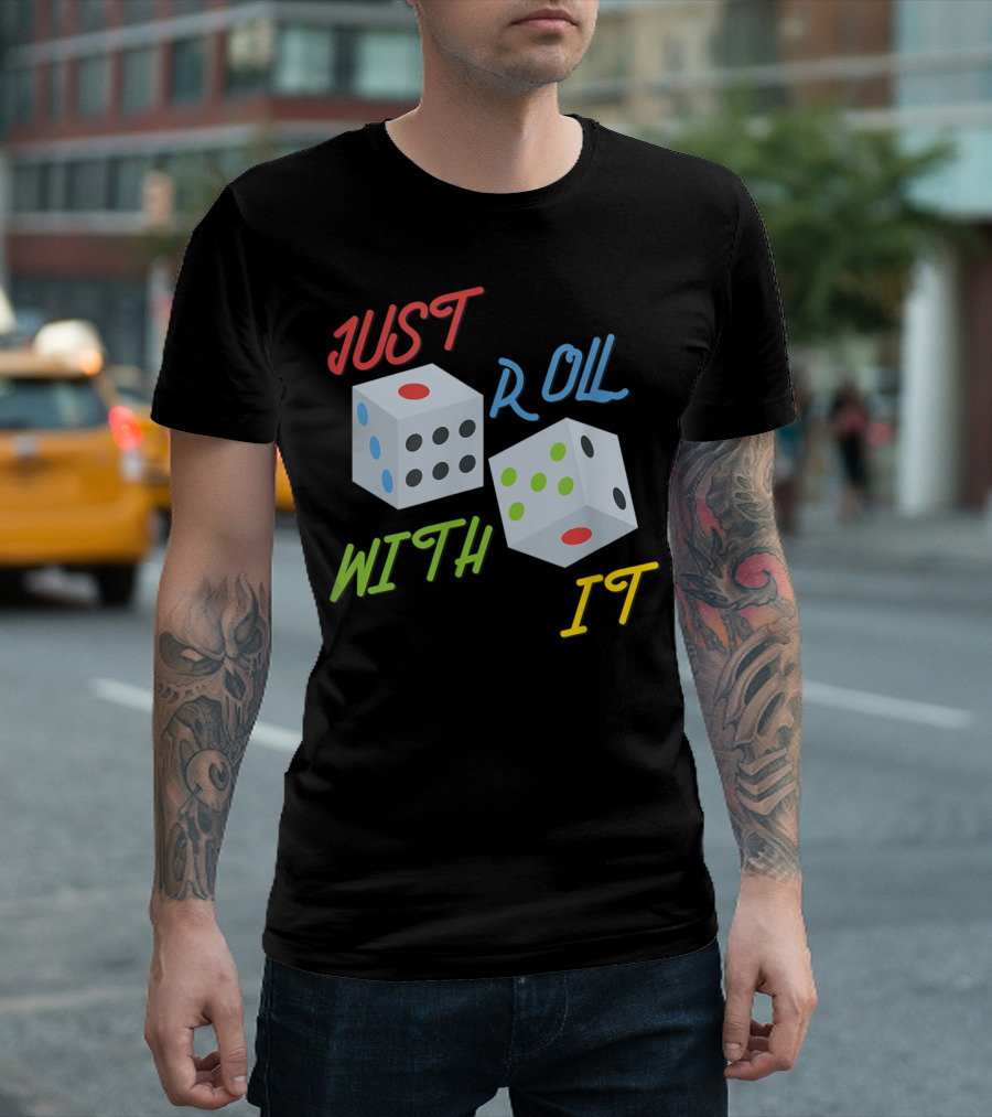 Just Roll With It Dice Colorful Fun T-Shirt