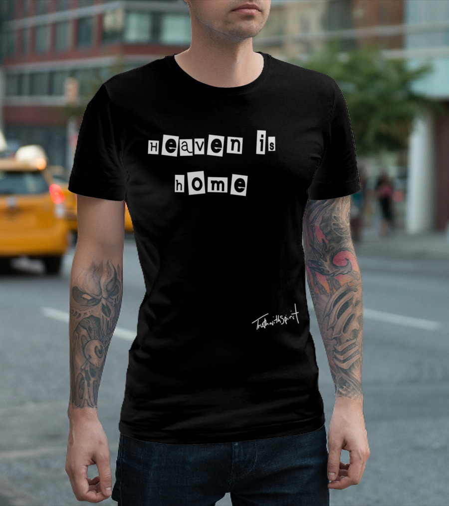 Mens Heaven Is Home Truth With Spirit T-Shirt