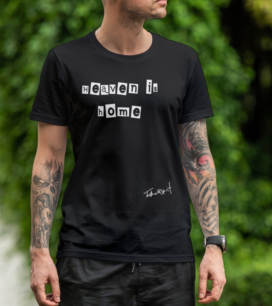 Mens Heaven Is Home Truth With Spirit T-Shirt
