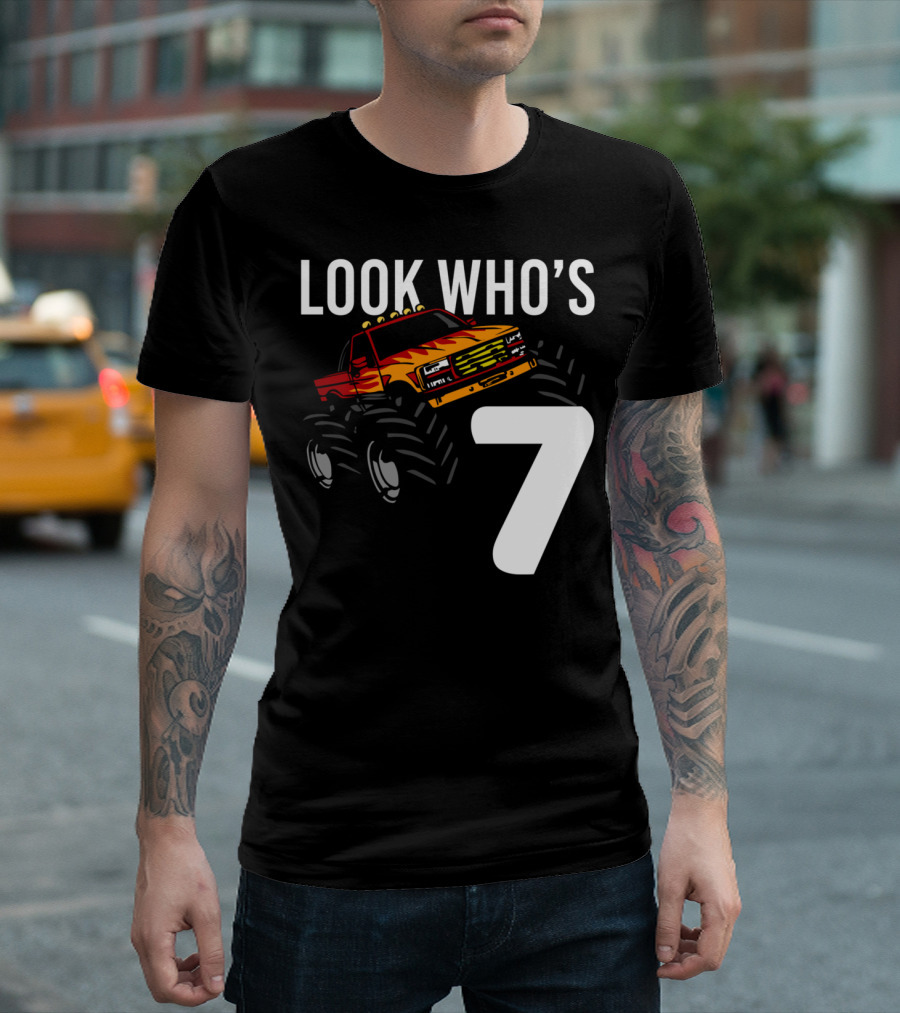 Look Who's 7 Monster Truck Birthday 7 Year Old T-Shirt