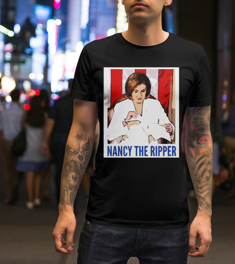 Nancy The Ripper Speaker Pelosi Iconic Image Political Satire T-Shirt