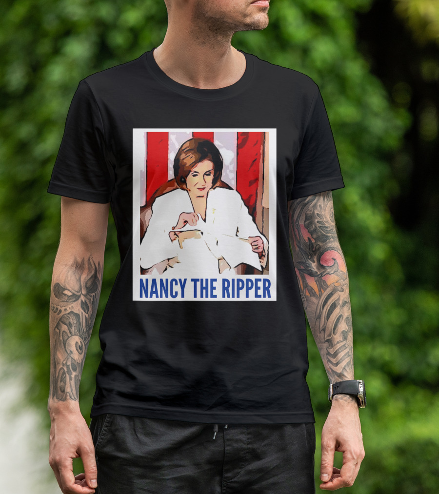 Nancy The Ripper Speaker Pelosi Iconic Image Political Satire T-Shirt