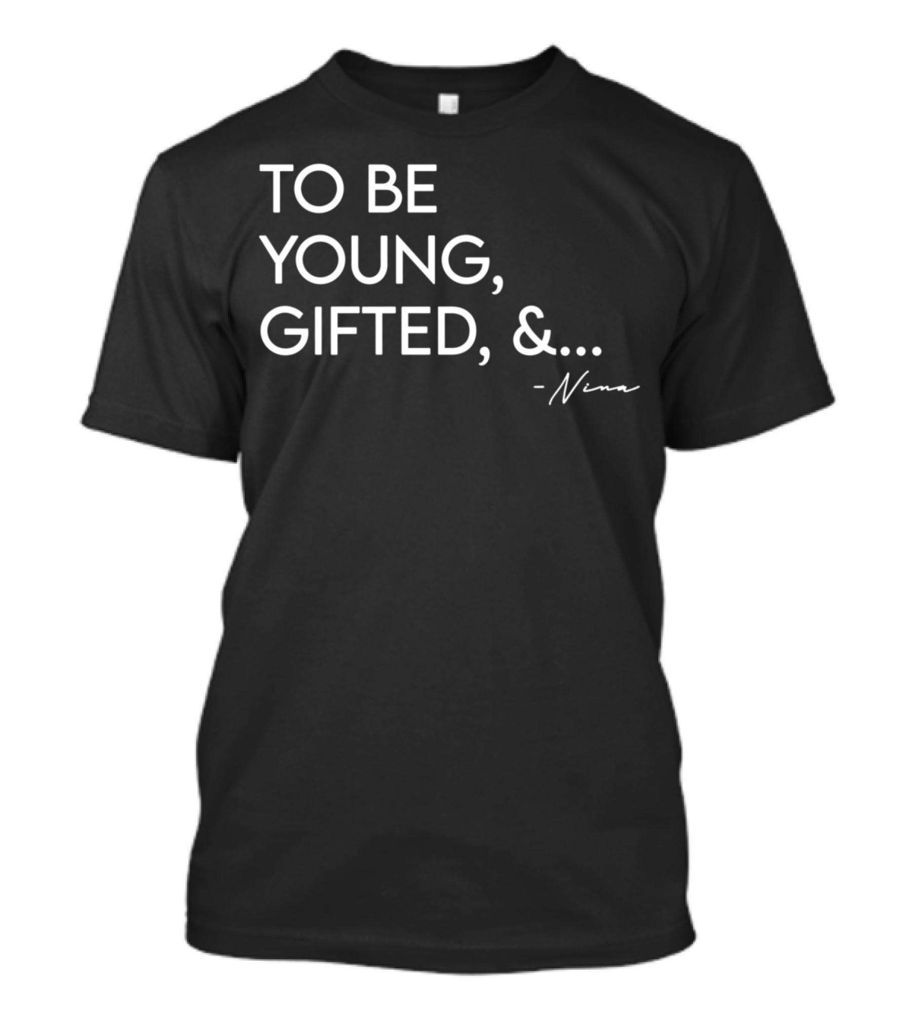 To Be Young Gifted And Nina T-Shirt