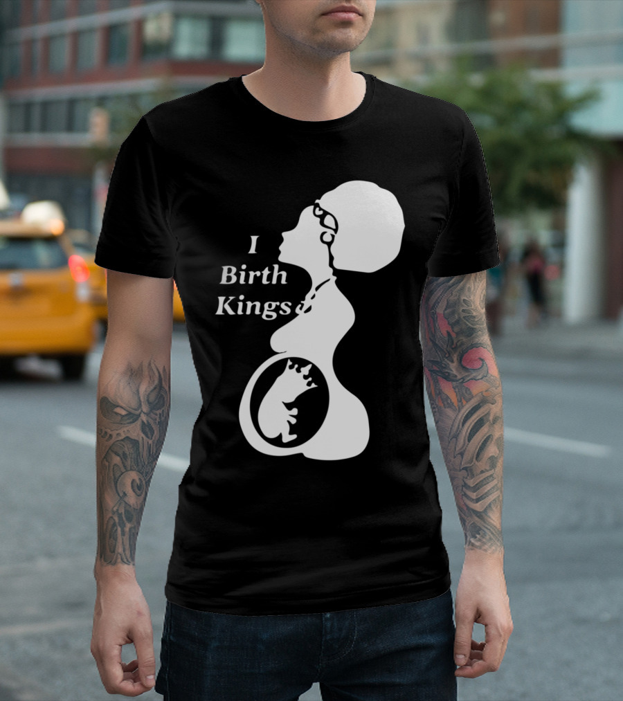 I Birth Kings T-Shirt