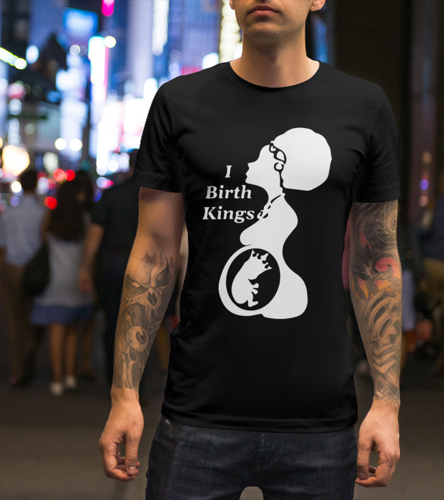 I Birth Kings T-Shirt