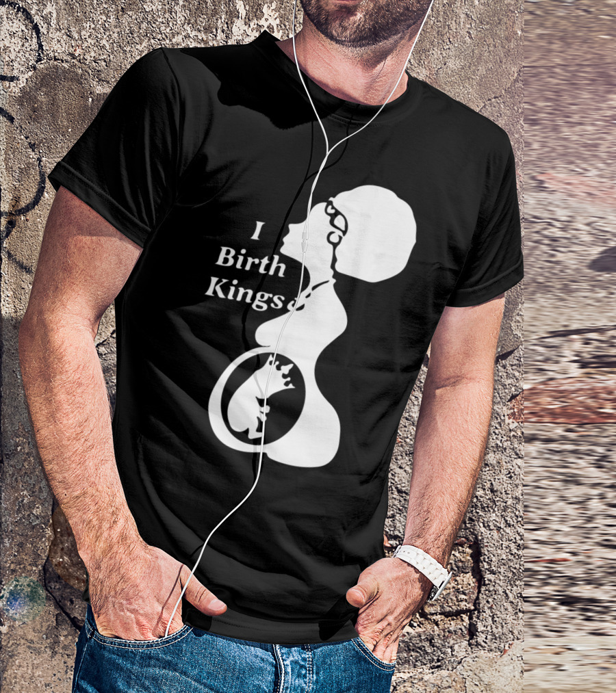 I Birth Kings T-Shirt