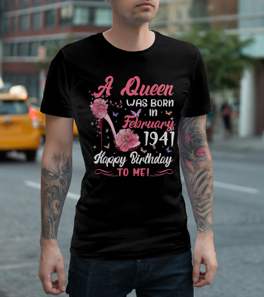 A Queen Was Born in February 1941 Happy Birthday to Me T-Shirt