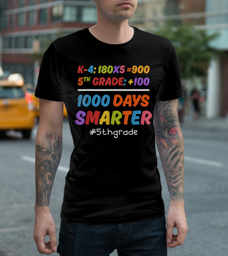 K-4: 180x5=900 5th Grade: +100 1000 Days Smarter #5thgrade T-Shirt