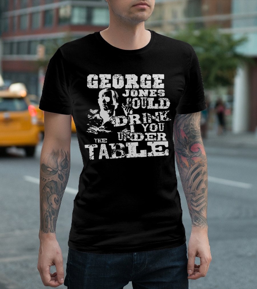 George Jones Could Drink You Under the Table T-Shirt