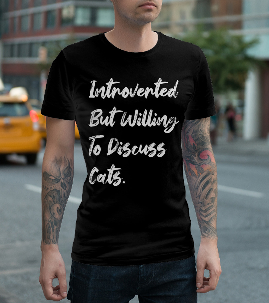 Introverted But Willing To Discuss Cats Funny Pet Animal T-Shirt