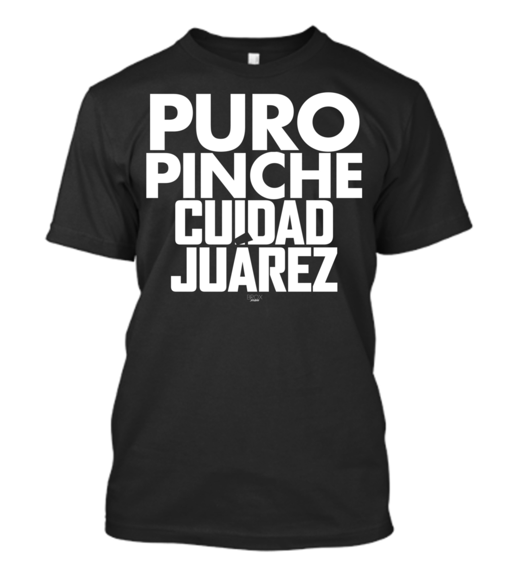 Puro Pinche Ciudad Juárez Mexican T-Shirt