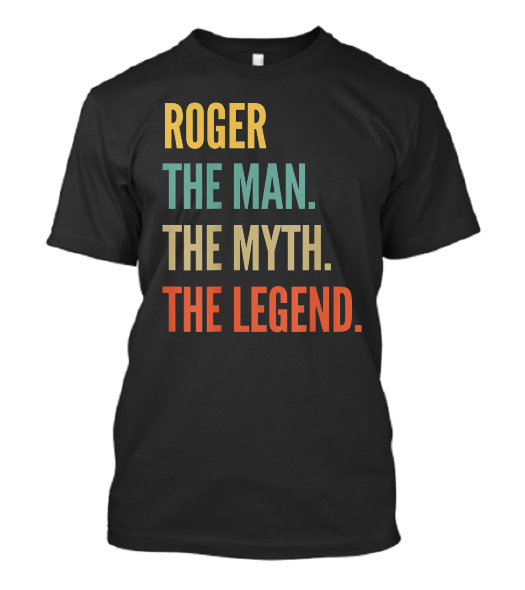 ROGER THE MAN THE MYTH THE LEGEND T-Shirt
