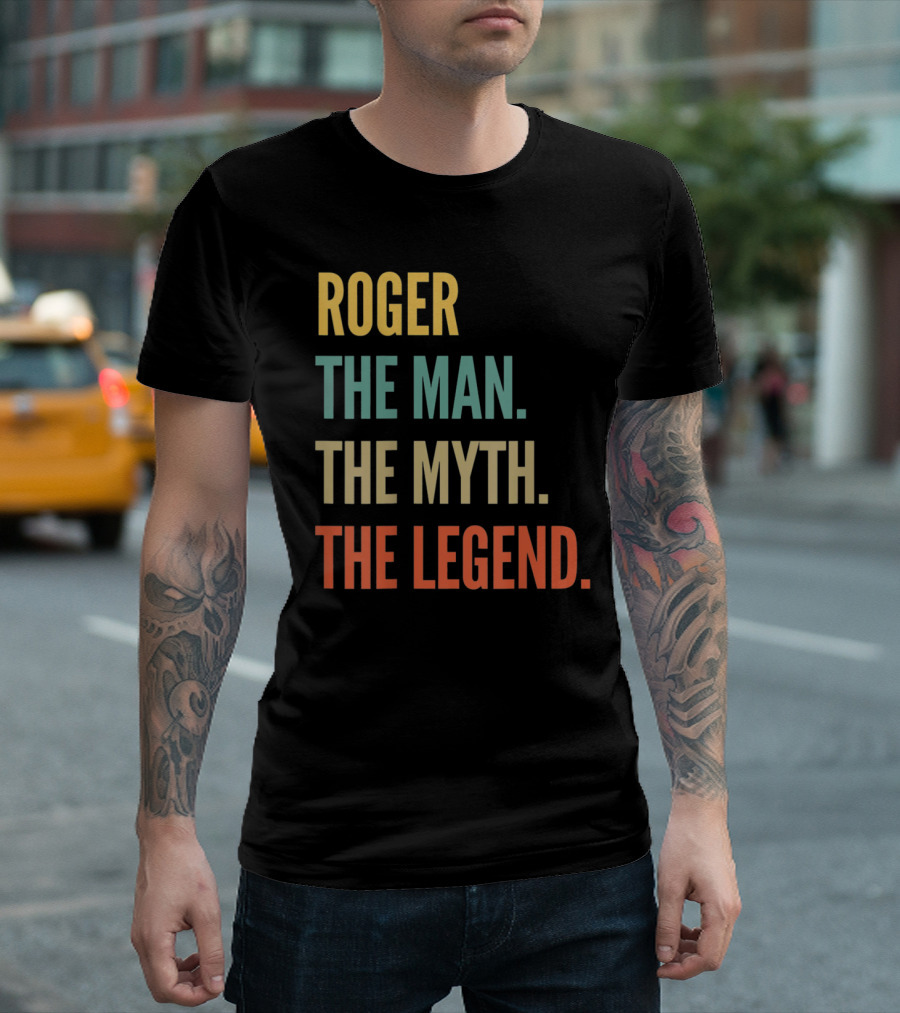 ROGER THE MAN THE MYTH THE LEGEND T-Shirt