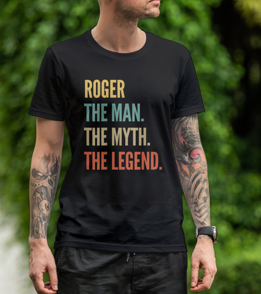 ROGER THE MAN THE MYTH THE LEGEND T-Shirt