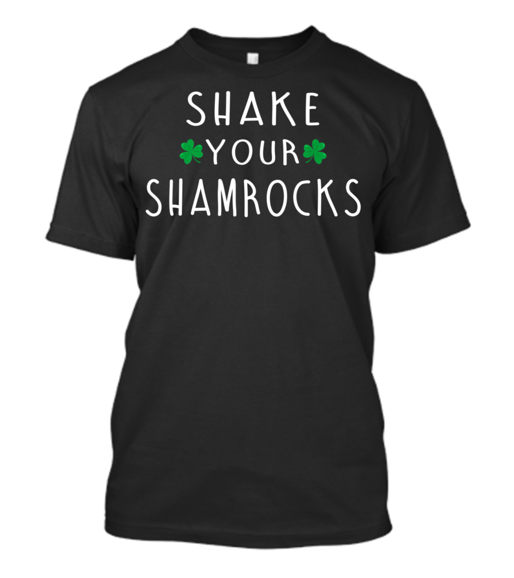 Shake Your Shamrocks Funny St Patri Clover T-Shirt