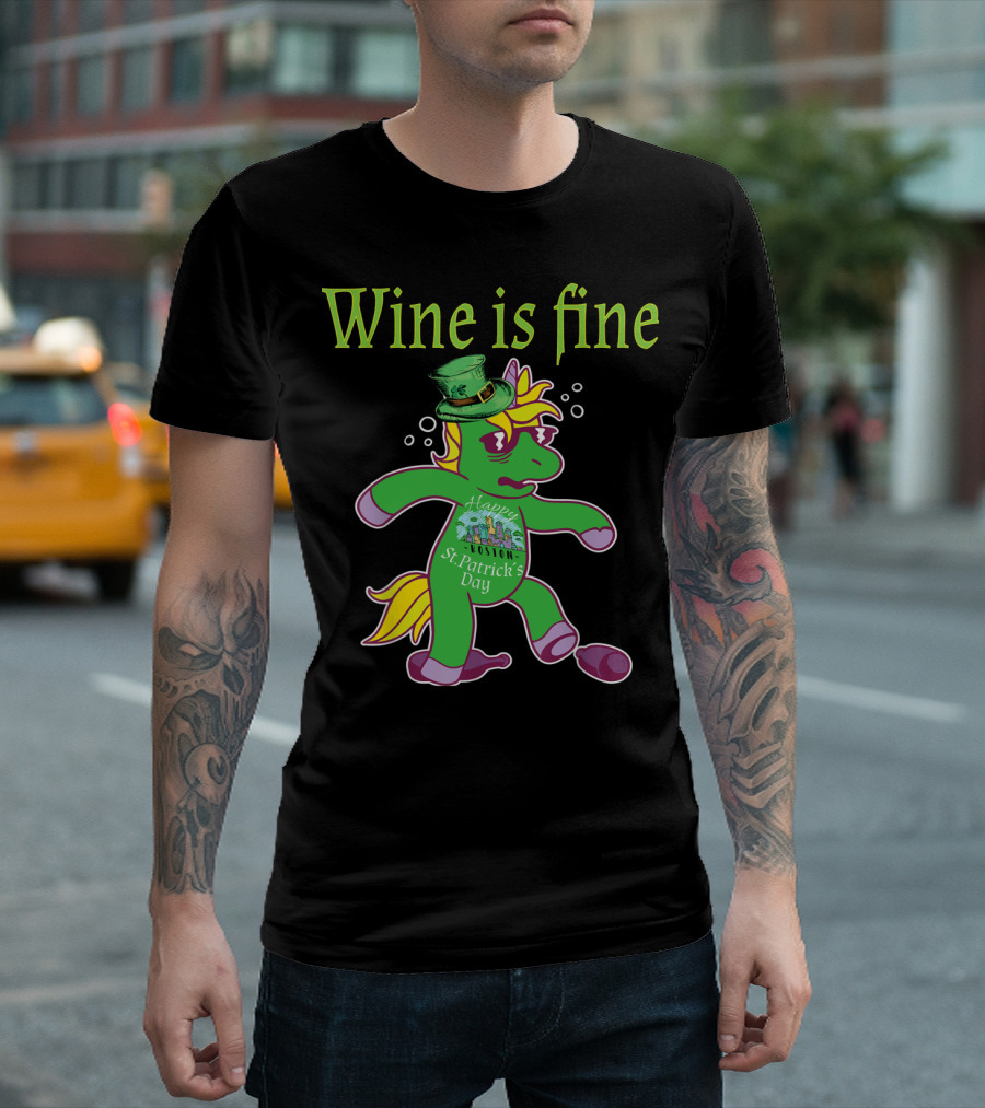 Wine Is Fine Happy St. Patrick's Day Pony T-Shirt