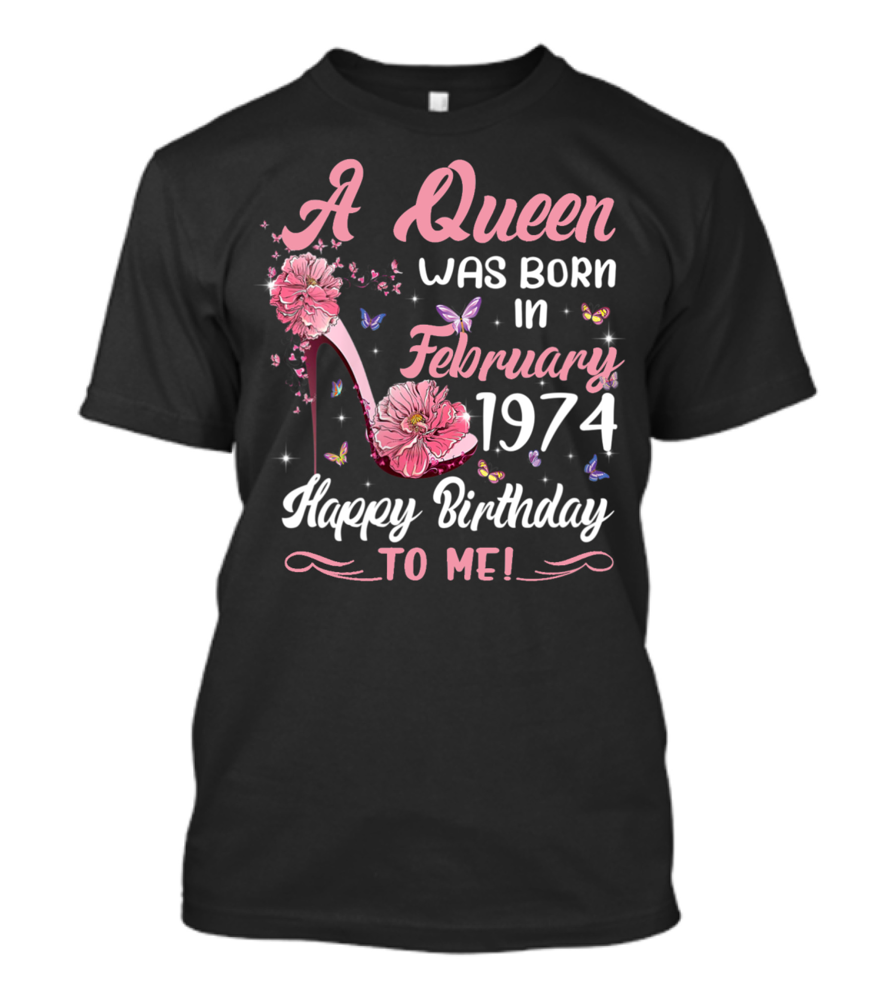 A Queen Was Born In February 1974 Happy Birthday To Me T-Shirt