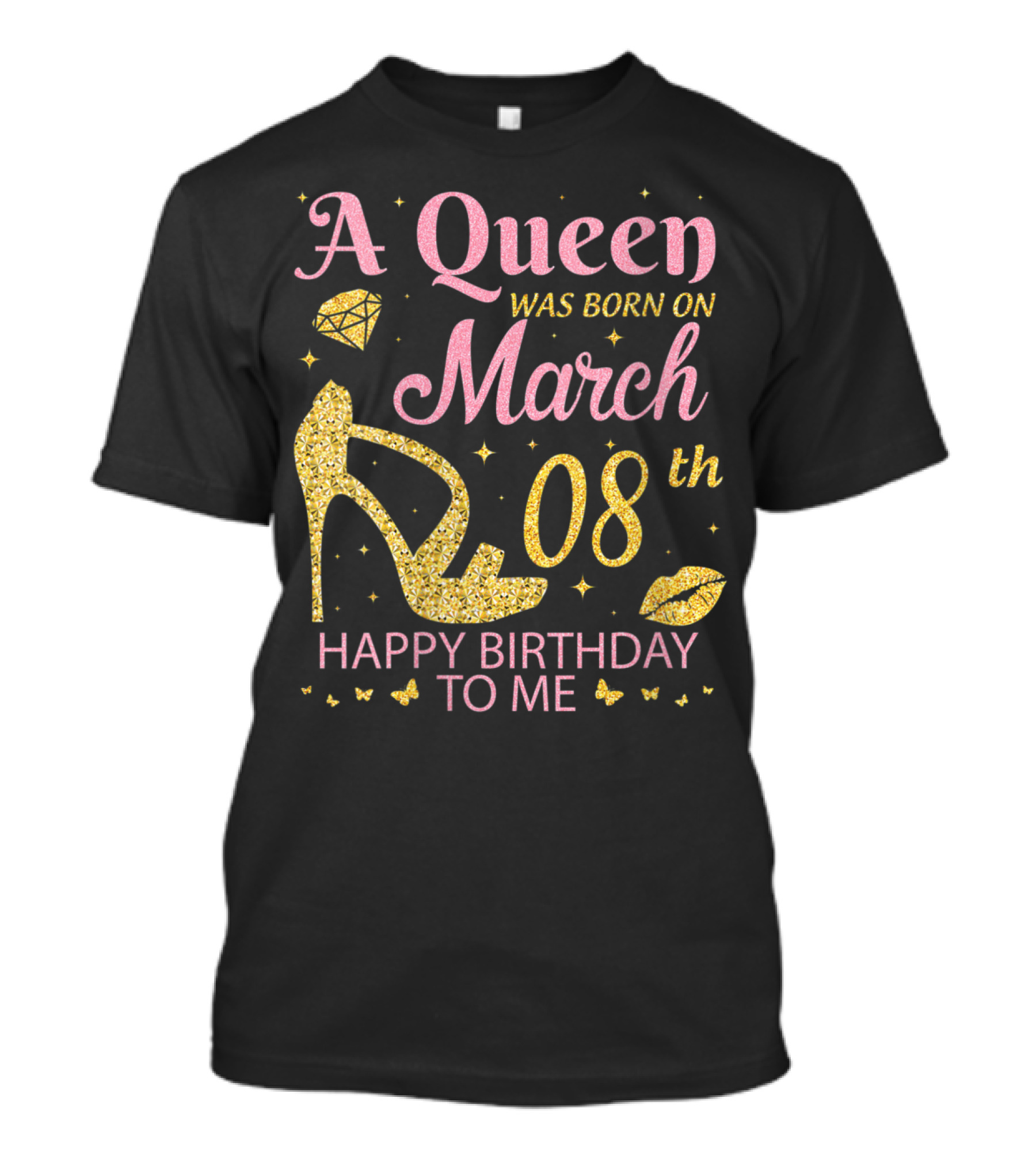 A Queen Was Born On March 8th Happy Birthday To Me High Heel And Diamond T-Shirt