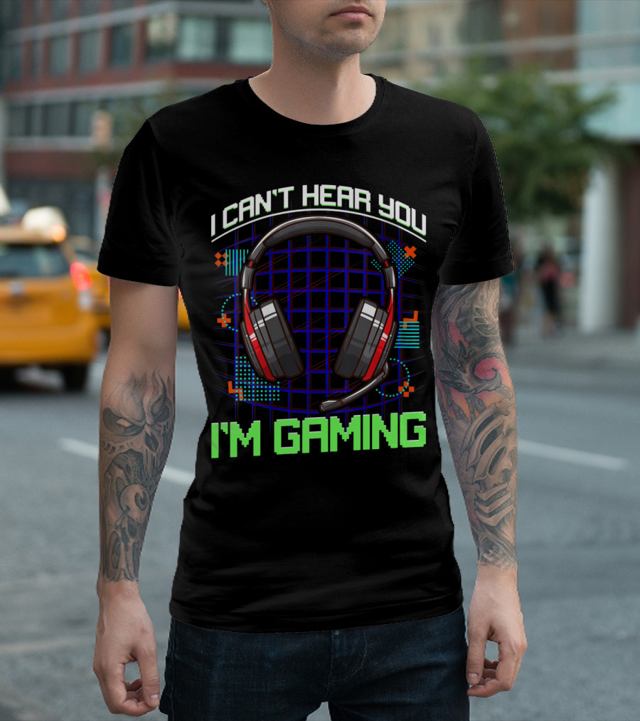 I Can't Hear You I'm Gaming Gamer Headset T-Shirt