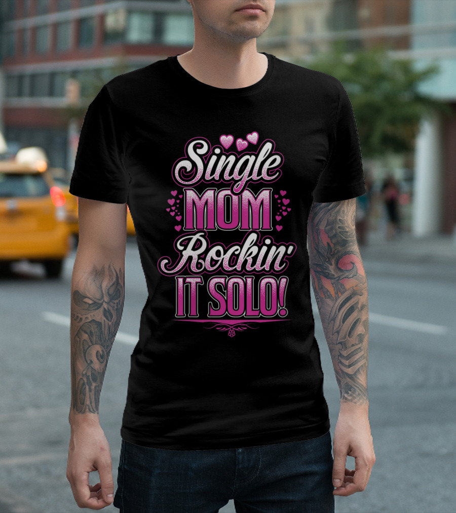 Single Mom Rockin It Solo T-Shirt