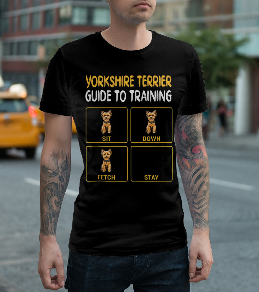 Yorkshire Terrier Guide To Training Sit Down Fetch Stay T-Shirt