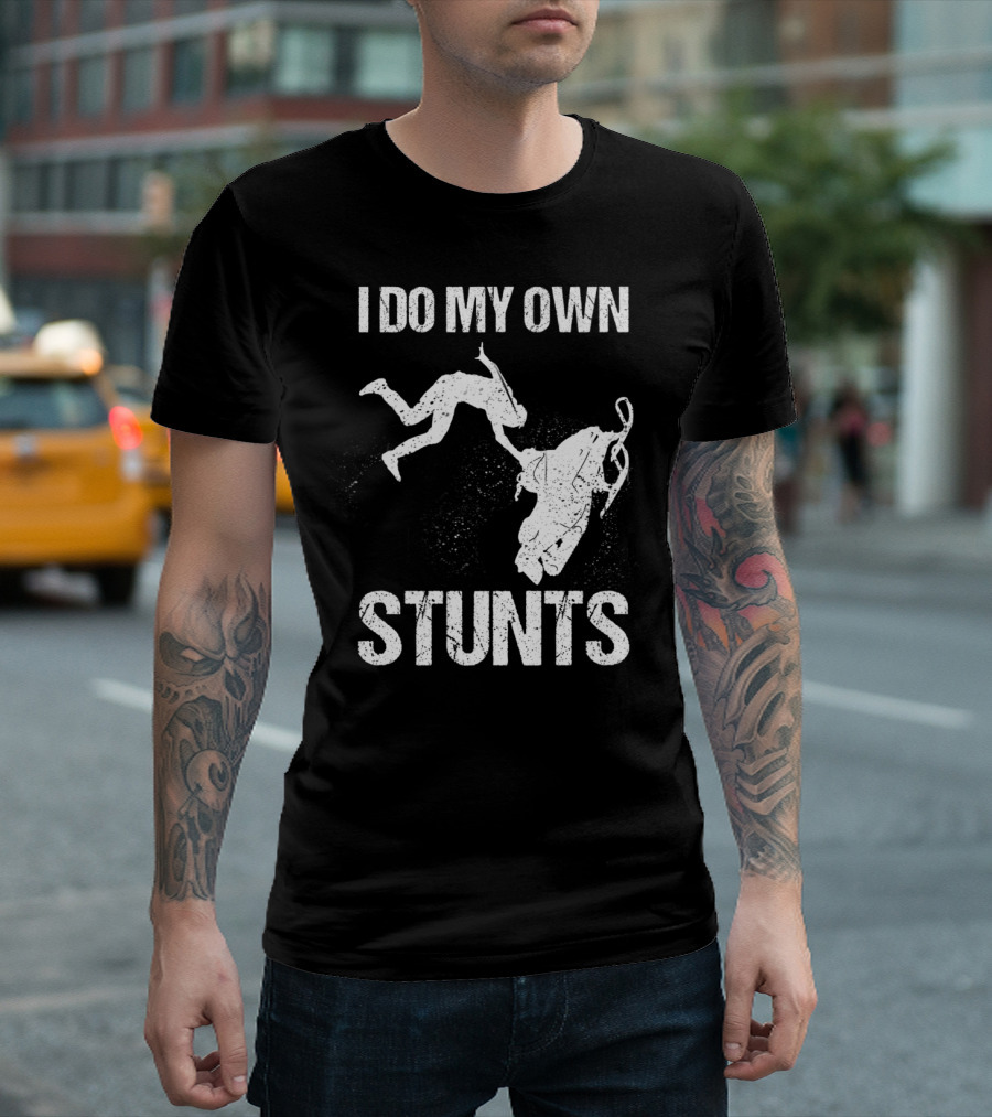 I Do My Own Stunts Clumsy Sno Adventure T-Shirt