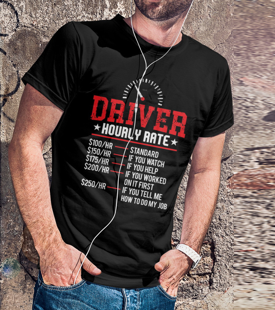 Funny Driver Hourly Rate Standard If You Watch Help Taxi Chauffeur T-Shirt