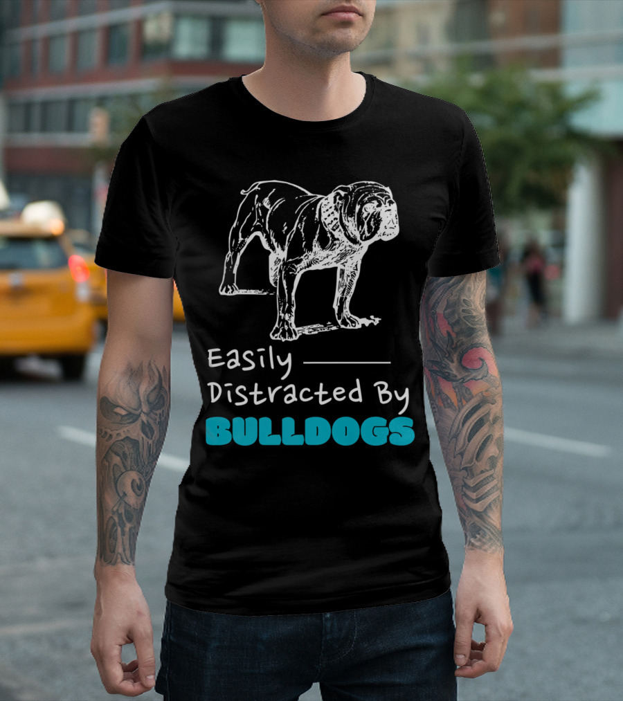 Funny Dog Lover Easily Distracted By Bulldogs T-Shirt