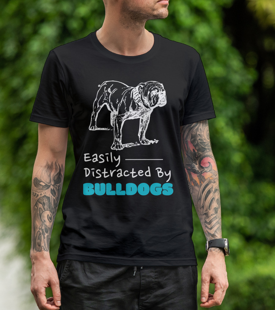 Funny Dog Lover Easily Distracted By Bulldogs T-Shirt