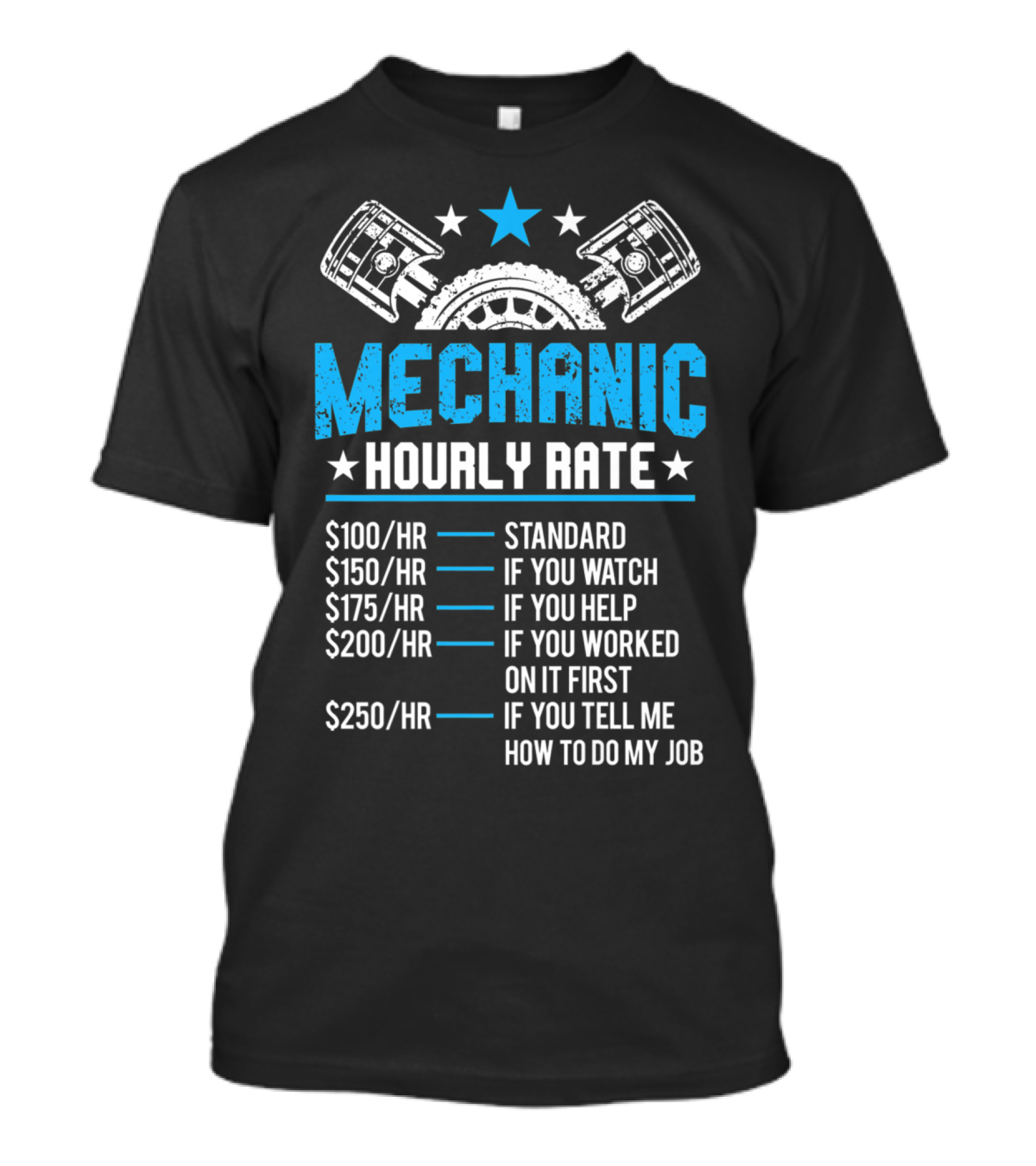 Funny Mechanic Hourly Rate Standard If You Watch If You Help If You Worked On It First If You Tell Me How To Do My Job T-Shirt
