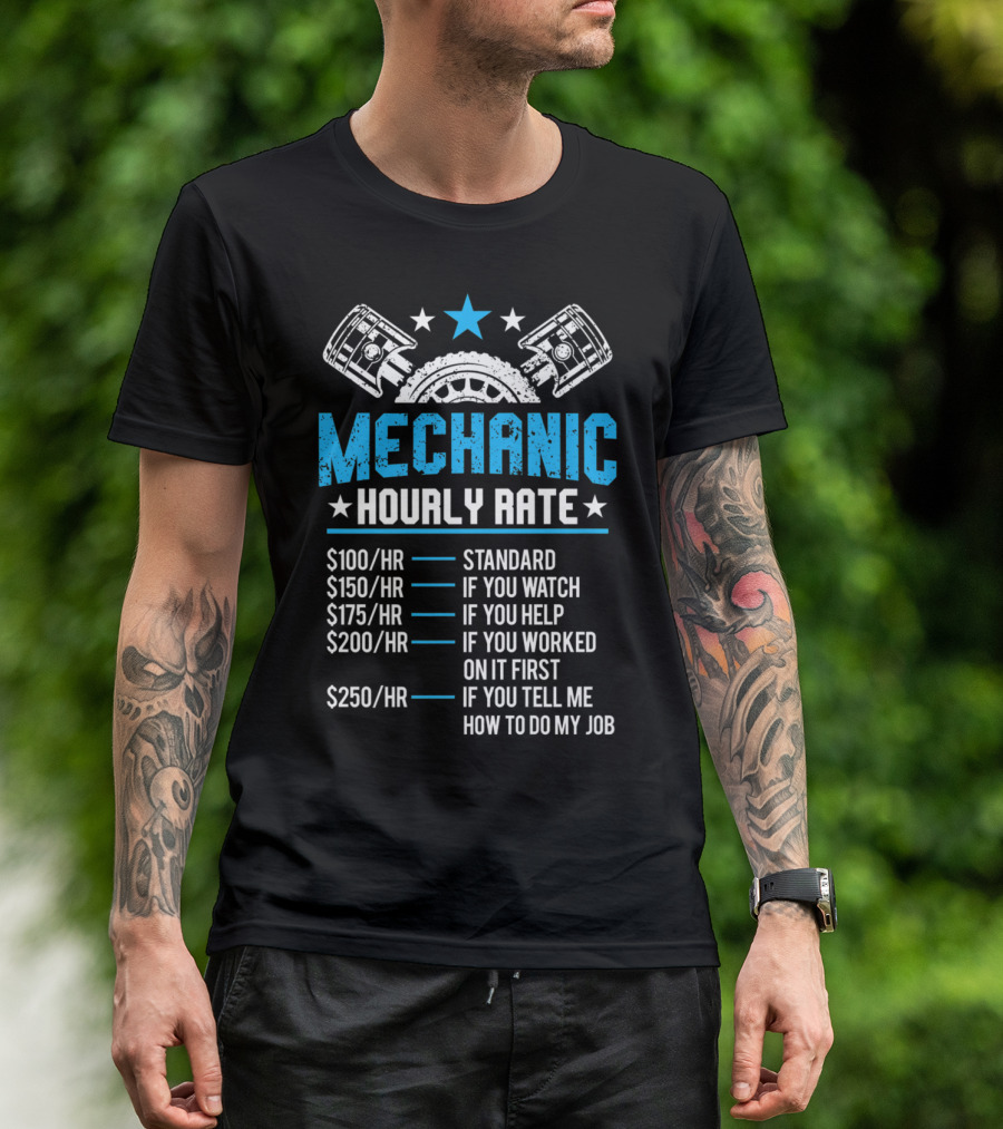 Funny Mechanic Hourly Rate Standard If You Watch If You Help If You Worked On It First If You Tell Me How To Do My Job T-Shirt