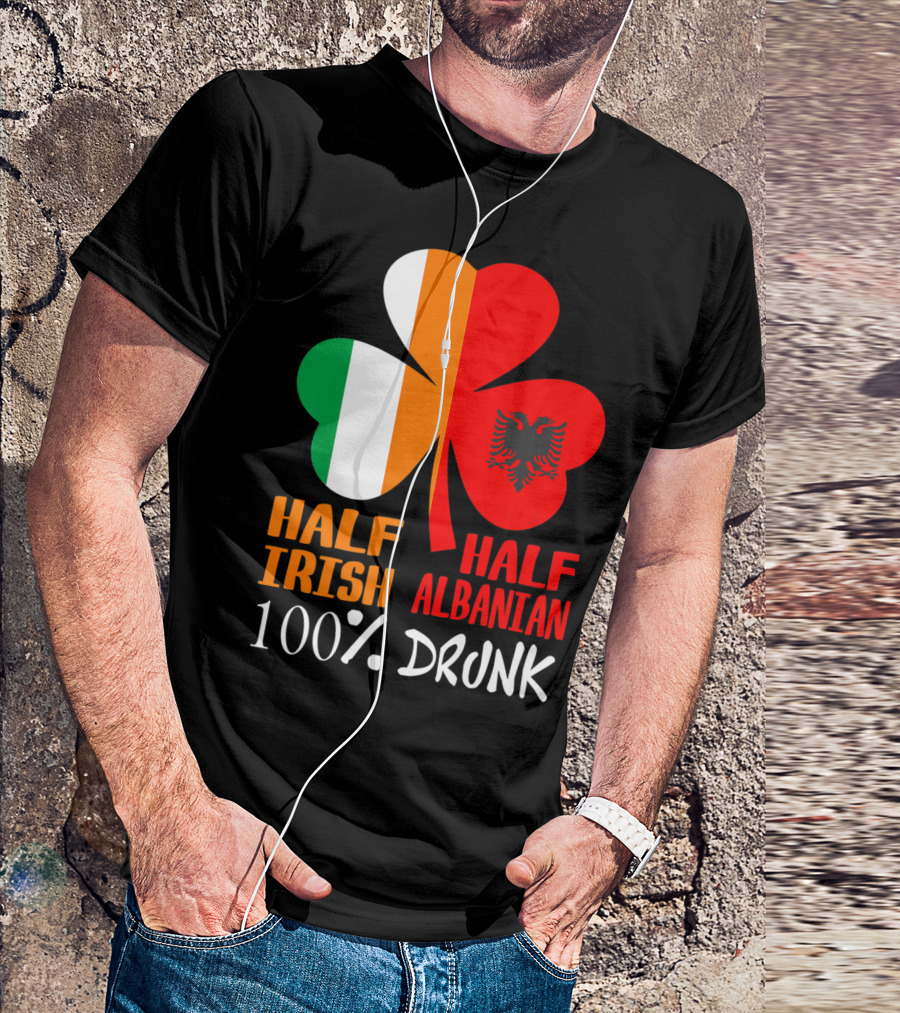 Half Irish Half Albanian 100% Drunk Shamrock T-Shirt