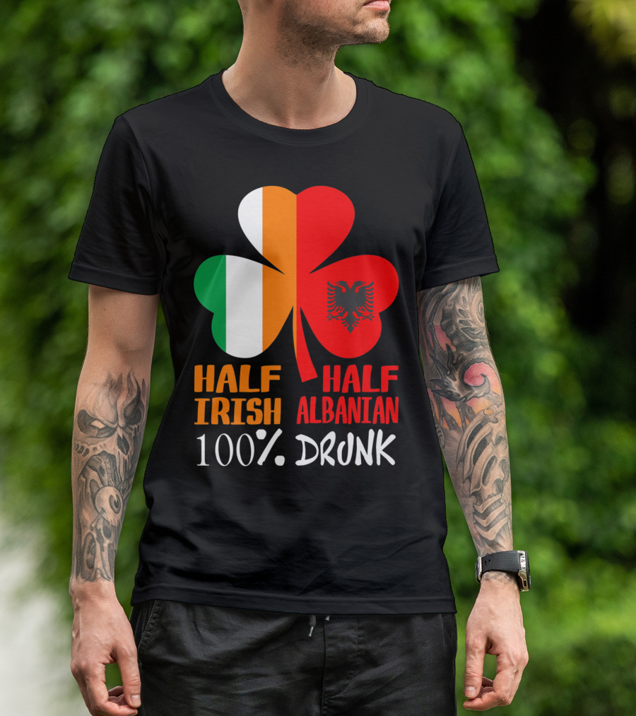 Half Irish Half Albanian 100% Drunk Shamrock T-Shirt