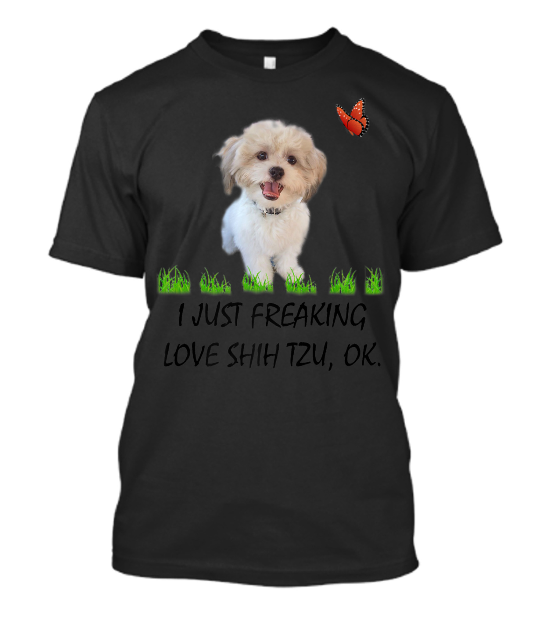 I Just Freaking Love Shih Tzu OK Butterfly Grass T-Shirt